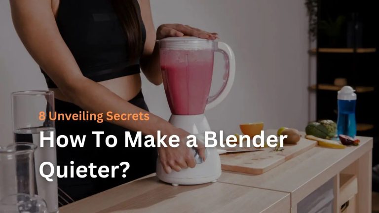 Tips To Make A Blender Quieter: Soundproof Secrets!